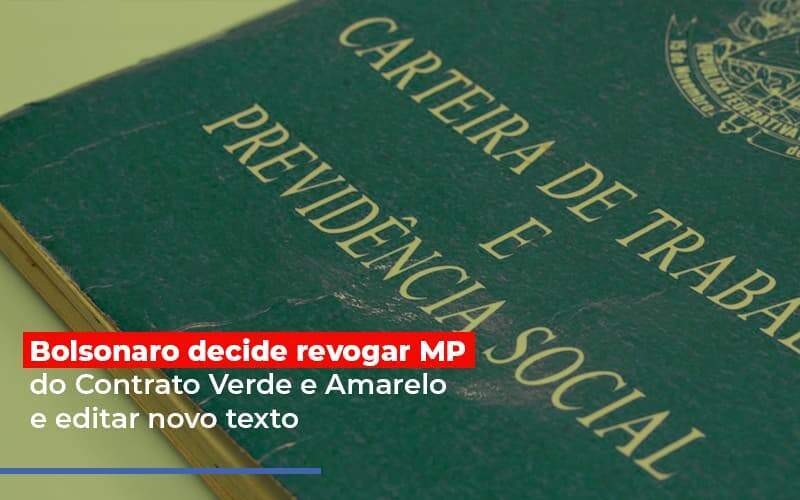 Bolsonaro Decide Revogar Mp Do Contrato Verde E Amarelo E Editar Novo Texto - Organização Contábil Vivace