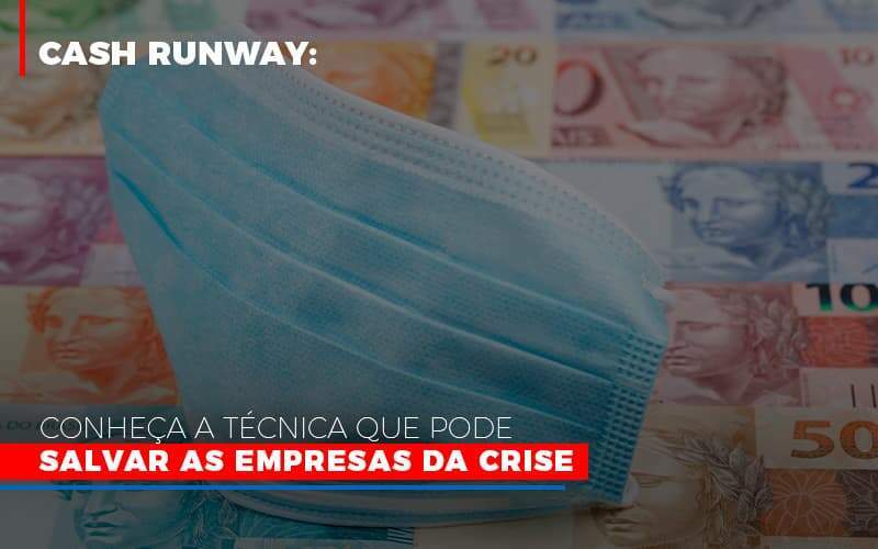 Cash Runway Conheca A Tecnica Que Pode Salvar As Empresas Da Crise - Organização Contábil Vivace