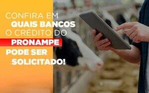 Confira Em Quais Bancos O Credito Pronampe Ja Pode Ser Solicitado - Organização Contábil Vivace