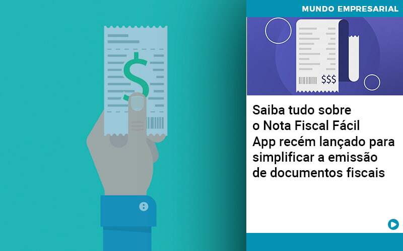 Saiba Tudo Sobre Nota Fiscal Facil App Recem Lancado Para Simplificar A Emissao De Documentos Fiscais - Organização Contábil Vivace